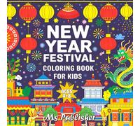 New Year Festival coloring book for kids: A Fun Filled Coloring book for Kids with Festive Scenes, Fireworks, Party Celebrations, and New Year Magic