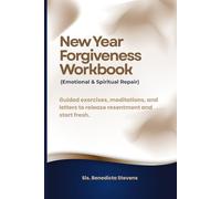 New Year Forgiveness Workbook (Emotional & Spiritual Repair): Guided exercises, meditations, and letters to release resentment and start fresh.