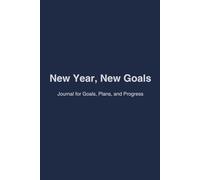 New Year, New Goals: Journal for goals, plans, and progress