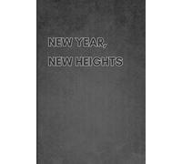 New Year, New Heights Notebook: A Journal of Quiet Inspiration, Reflection, and Gentle Motivation
