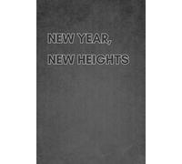 New Year, New Heights Notebook: A Journal of Quiet Inspiration, Reflection, and Gentle Motivation