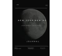 New Year, New Me (Seriously This Time): Your Ultimate Guide to Crushing Goals, Dodging Excuses, and Actually Sticking to Resolutions. 6X9, 120 pages, Soft Cover