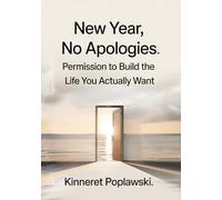 New Year, No Apologies: Permission to Build the Life You Actually Want