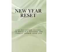 NEW YEAR RESET: A Minimal Daily Journal to Reflect, Reset Old Patterns, and Start Again