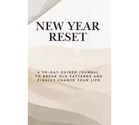 NEW YEAR RESET: A Minimal Daily Journal to Reflect, Reset Old Patterns, and Start Again