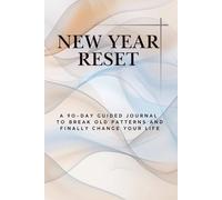 NEW YEAR RESET: A Minimal Daily Journal to Reflect, Reset Old Patterns, and Start Again