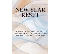 NEW YEAR RESET: A Minimal Daily Journal to Reflect, Reset Old Patterns, and Start Again