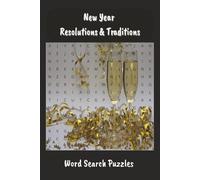 New Year Resolutions & Traditions: Countdown to Fun: Word Search Puzzles with New Year Resolutions, Traditions. Inspired by parties, traditions, goals, and fresh starts