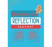 New Year’s Eve Reflection Journal: A guided notebook to look back on the past 12 months, celebrate accomplishments, plan goals, resolutions, and intentions.