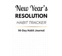 New Year’s Resolution Habit Tracker: 90-Day Daily Habit Journal to Build Routines and Achieve Goals | Minimal Black and White Design