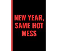 NEW YEAR, SAME HOT MESS