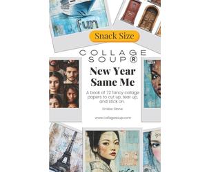 New Year, Same Me by Collage Soup | Collage Paper Book of Self-Discovery, Transformation & Creative Renewal: A reflective collage book celebrating ... confidence to cut up, tear up, and stick on.