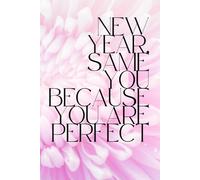 New Year, Same You Because You Are Perfect: Positive Affirmation, Motivational And Inspirational Notebook