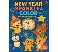 New Year Sparkle & Color - A Fun & Educational Coloring Adventure for Kids: New Year Sparkle & Color - A Fun & Educational Coloring Adventure for Kids