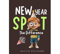 New Year Spot the Difference Activity Book for Kids Ages 4-8: Celebrate the New Year with 50 Fun and Easy Puzzles Featuring Cute Holiday Scenes, Festive Fun, and Surprises!