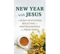 New Year with Jesus: A 31-Day Devotional Reflecting on New Beginnings and Fresh Starts: 6