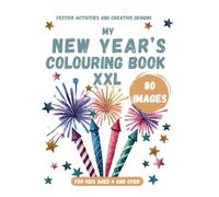 New Year's Eve Colouring Book for Kids Aged 4 and over XXL: 80 Fun and Festive Designs to Spark Creativity - Perfect for Boys and Girls Party ... Ideas New Years Eve activities for children