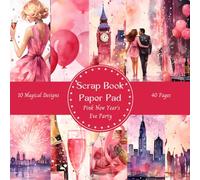 New Year's Eve in Pink Scrapbook Paper Pad Decorative Patterned 8" x 8": Cardmaking Junk Journal Decoupage Aesthetic Mixed Media Art Collage 10 designs double sided 40 pages