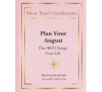 New Year's Resolution,Plan Your August,That Will Change Your Life: Become The Person You Really Want To Be ,Resolution Notebook,Monthly Plenner, ... Minimalist Planner To Help You Get Stuff Done