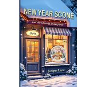 New Year's Scone and the Missing Snowglobe (with recipes in the back): A winter cozy mystery with an amateur sleuth and culinary clues: 1