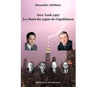 New york 1927: Le chant du cygne de Capablanca