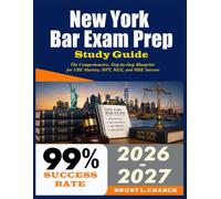 New York Bar Exam Prep Study Guide 2026-2027: The Comprehensive, Step-by-Step Blueprint for UBE Mastery, MPT, MEE, and MBE Success