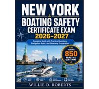 NEW YORK BOATING SAFETY CERTIFICATE EXAM 2026-2027: Complete Guide with Practice Questions, Navigation Rules, and Waterway Preparation
