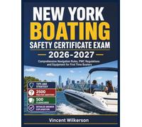 NEW YORK BOATING SAFETY CERTIFICATE EXAM 2026-2027: Comprehensive Navigation Rules, PWC Regulations and Equipment for First Time Boaters