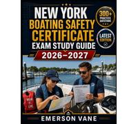 New York Boating Safety Certificate Exam Study Guide 2026-2027: Complete Course Review with Navigation Rules, Required Equipment, Personal Watercraft ... Practice Tests, and Detailed Rationales