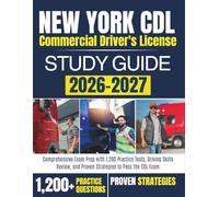 NEW YORK CDL Commercial Driver's License STUDY GUIDE 2026-2027: Comprehensive Exam Prep with 1,200 Practice Tests, Driving Skills Review, and Proven Strategies to Pass the CDL Exam