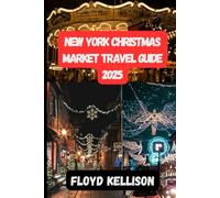 New York Christmas Market 2025: The Ultimate 2025 Guide To New York City Holiday Market, Festive, Attractions, Ice Skating, And Magical Christmas Experiences