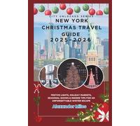 New York Christmas Travel Guide 2025-2026: Festive Lights, Holiday Markets, Seasonal Shows & Insider Tips for an Unforgettable Winter Escape