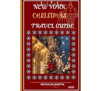 New York Christmas Travel Guide 2025: Everything you need for an extraordinary adventure: A winter escape across USA.