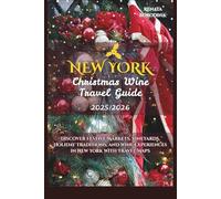 New York Christmas Wine Travel Guide 2025/2026: Discover Festive Markets, Vineyards, Holiday Traditions, and Wine Experiences in New York With Travel Maps