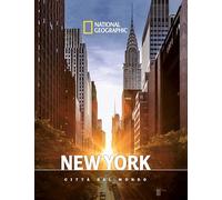 NEW YORK. CITTA' DEL MONDO. NATIONAL GEOGRAPHIC - AA.VV. - White Star