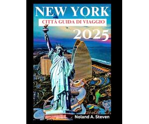 NEW YORK CITTÀ GUIDA DI VIAGGIO 2025: Scopri le attrazioni da non perdere, i tesori nascosti, i consigli economici e i cinque distretti di New York