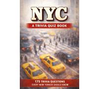 NEW YORK CITY- A Trivia Quiz Book: 175 Trivia Questions & Fun Facts