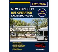 New York City Bus Operator Exam Study Guide 2025-2026: 4 Full-Length Practice Tests, Complete Content Review, and Proven Test-Taking Strategies