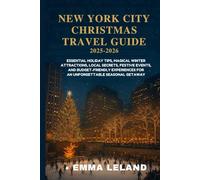 New York City Christmas Travel Guide 2025-2026: Essential Holiday Tips, Magical Winter Attractions, Local Secrets Festive Events, and Budget-Friendly Experiences for an Unforgettable Seasonal Getaway