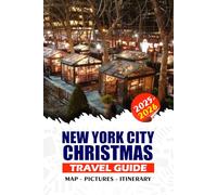 NEW YORK CITY CHRISTMAS TRAVEL GUIDE 2025/2026: Your Ultimate Companion to Magical Winter Adventures - Featuring Visa Tips, Flight Planning, Iconic ... Experiences for a Stress-Free Holiday Season.