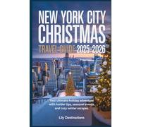 New York City Christmas Travel Guide 2025-2026: Your Ultimate Holiday Adventure with Insider Tips, Seasonal Events, and Cozy Winter Escapes.
