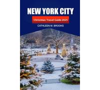 New York City Christmas Travel Guide 2025: Experience the Holiday Season, Festive Attractions , Iconic Landmarks, Winter Wonders and Shopping Destinations in the United States