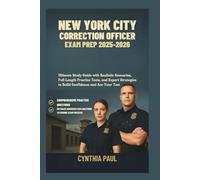 New York City Correction Officer Exam Prep 2025-2026: Ultimate Study Guide with Realistic Scenarios, Full-Length Practice Tests, and Expert Strategies to Build Confidence and Ace Your Test