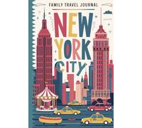 New York City Family Travel Journal: Lined Notebook Diary. Capturing Moments from Around the Globe