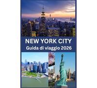 NEW YORK CITY Guida di viaggio 2026: La guida definitiva per esplorare la città che non dorme mai