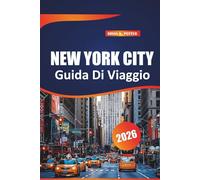 New York City Guida Di Viaggio 2026: Le principali attrazioni, tesori nascosti, tour a piedi e consigli pratici per esplorare la città più popolosa degli Stati Uniti
