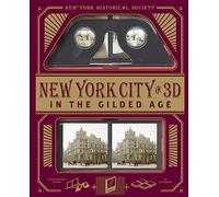 New York City In 3D In The Gilded Age: A Book Plus Stereoscopic Viewer and 50 3D Photos from the Turn of the Century