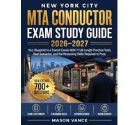 NEW YORK CITY MTA CONDUCTOR EXAM STUDY GUIDE 2026-2027: Your Blueprint to a Transit Career With 7 Full-Length Practice Tests, Real Scenarios, and the Reasoning Skills Required to Pass