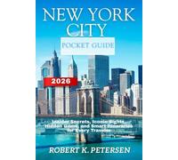 NEW YORK CITY POCKET GUIDE 2026: Insider Secrets, Iconic Sights, Hidden Gems, and Smart Itineraries for Every Traveler