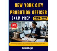 NEW YORK CITY PROBATION OFFICER EXAM PREP 2026-2027: 450 Practice Questions with Situational Exercises, Public Service Topics, Decision-Making Skills, and Workplace Applications